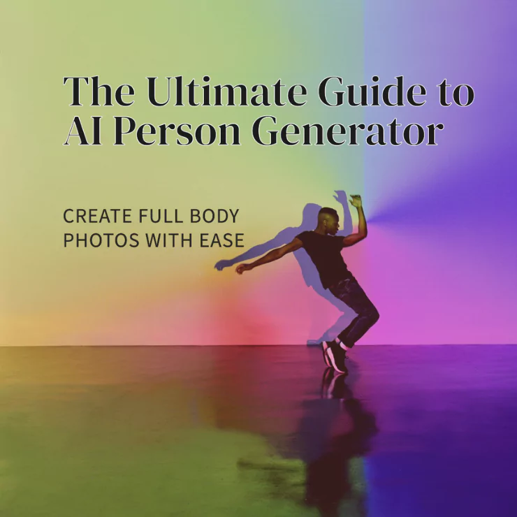 The Ultimate guide to AI Person Generator for Full Body Photos